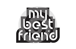 Bold text my best friend inspiring quotes text typography design