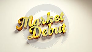 Bold typography showcasing the phrase Market Debut against a simple backdrop photo