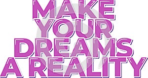 Make Your Dreams a Reality Bold Fuschia Lettering Illustration