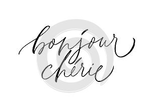 Bonjour cherie - vector modern brush calligraphy. Hello sweetheart phrase in French. Love quote.