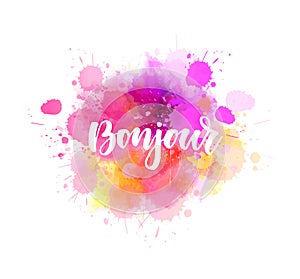 Bonjour - handwritten lettering  on watercolor splash