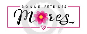 Bonne fete des Meres French Mothers Day, flower and calligraphy