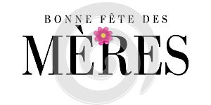 Bonne fete des Meres French text for Mothers day, typography banner