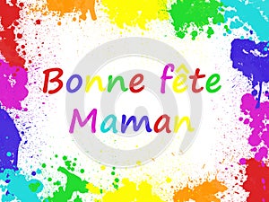 Bonne Fete maman, meaning Happy Mothers day in French