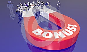 Bonus Premium Incentive Magnet Attracting People