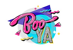 Boo-YA - bold creative 90s style slang lettering design. Isolated typography design element.