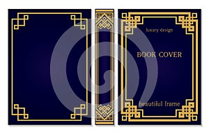 Book cover and spine design. Geometric Chinese ornament frames. Ornate Golden and dark blue style design. Vintage Border to be