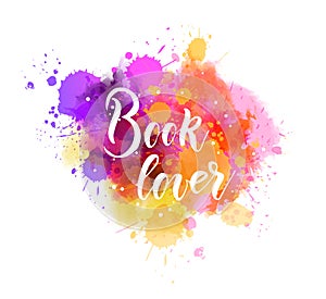 Book lover - motivational lettering on watercolor splash