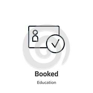 Booked outline vector icon. Thin line black booked icon, flat vector simple element illustration from editable education concept