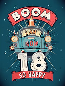 Boom I Am Now 18, So Happy - 18th birthday Gift T-Shirt Design Vector. Retro Vintage 18 Years Birthday Celebration Poster Design