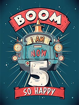 Boom I Am Now 5, So Happy - 5th birthday Gift T-Shirt Design Vector. Retro Vintage 5 Years Birthday Celebration Poster Design