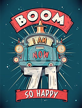 Boom I Am Now 71, So Happy - 71st birthday Gift T-Shirt Design Vector. Retro Vintage 71 Years Birthday Celebration Poster Design