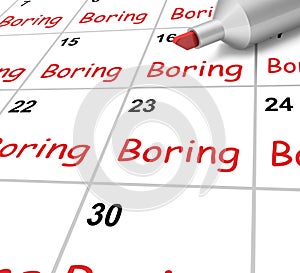 Boring Calendar Means Monotony Tedium And