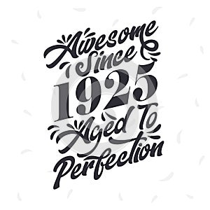 Born in 1925 Awesome Retro Vintage Birthday, Awesome since 1925 Aged to Perfection