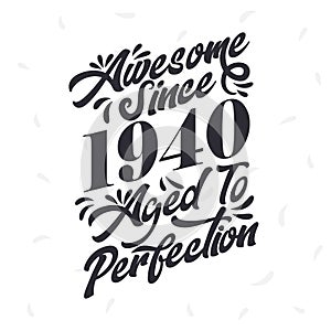 Born in 1940 Awesome Retro Vintage Birthday, Awesome since 1940 Aged to Perfection