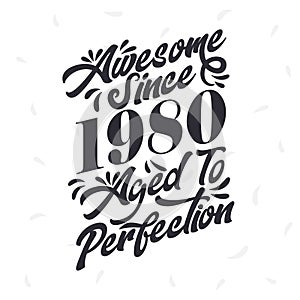 Born in 1980 Awesome Retro Vintage Birthday, Awesome since 1980 Aged to Perfection