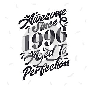 Born in 1996 Awesome Retro Vintage Birthday, Awesome since 1996 Aged to Perfection