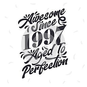 Born in 1997 Awesome Retro Vintage Birthday, Awesome since 1997 Aged to Perfection