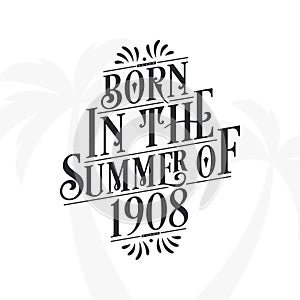 Born in the summer of 1908, Calligraphic Lettering birthday quote