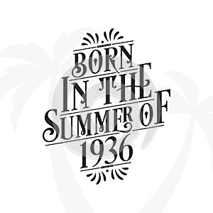 Born in the summer of 1936, Calligraphic Lettering birthday quote