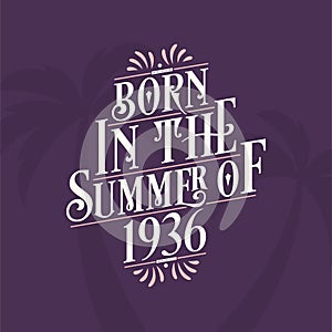 Born in the summer of 1936, Calligraphic Lettering birthday quote