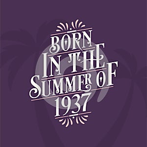 Born in the summer of 1937, Calligraphic Lettering birthday quote