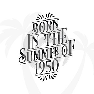 Born in the summer of 1950, Calligraphic Lettering birthday quote