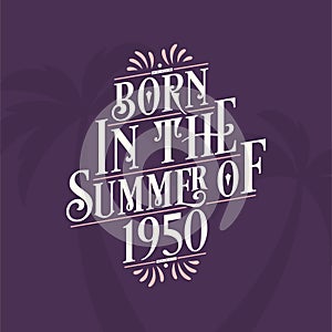 Born in the summer of 1950, Calligraphic Lettering birthday quote