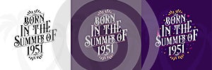 Born in the Summer of 1951 set, 1951 Lettering birthday quote bundle