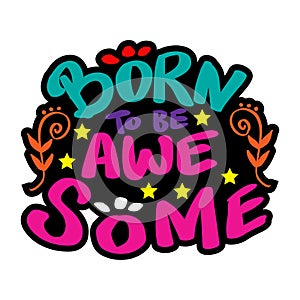 Born to be awesome hand drawing lettering