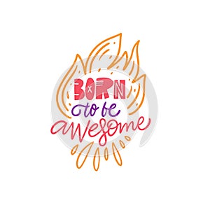 Born to be awesome lettering. Kids phrase. Hand written calligraphy. Colorful vector illustration. Isolated on white background