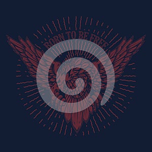 Born to be free. Eagle illustration on grunge background. Design element for poster, t shirt, emblem, sign.