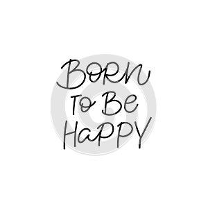 Born to be happy calligraphy quote lettering sign