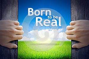 Born to be real