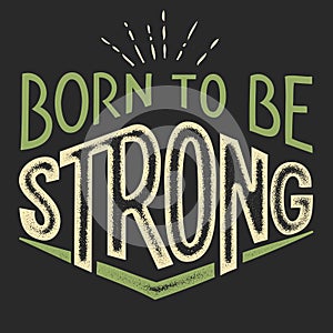 Born to be Strong t-shirt design