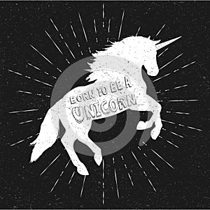 Born to be a unicorn. Vector illustration, eps10. Abstract unicorn silhouette isolated with text.