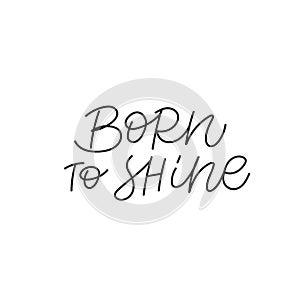 Born to shine calligraphy quote lettering sign