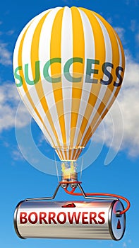 Borrowers and success - shown as word Borrowers on a fuel tank and a balloon, to symbolize that Borrowers contribute to success in