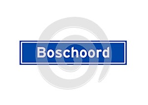 Boschoord isolated Dutch place name sign. City sign from the Netherlands.