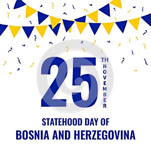 Bosnia and Herzegovina Statehood Day typography poster. National holiday on November 25. Vector template for banner