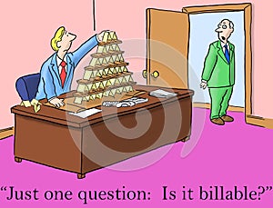 The boss asks just one question, is it billable
