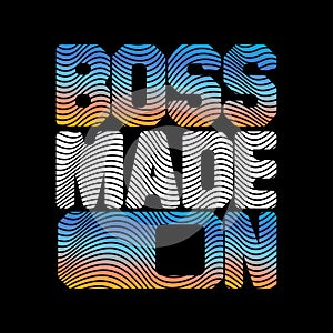 BOSS MADE ON Slogan design typography, Grunge background  design text illustration, sign, t shirt graphics, print