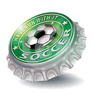 Bottle cap with have fun with it and playing soccer