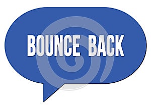 BOUNCE  BACK text written in a blue speech bubble