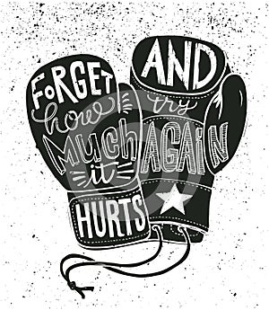 Boxing gloves vector illustration with stylish motivational lettering - Forget how much it hurts and try again Isolated.