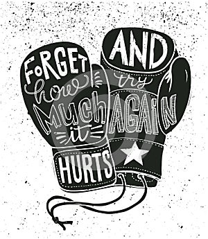 Boxing gloves vector illustration with stylish motivational lettering - Forget how much it hurts and try again Isolated. photo