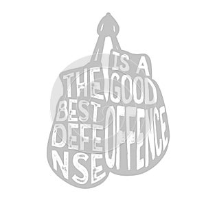 Boxing typography, `The best defense is a good offence` text photo