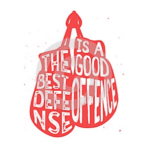 Boxing typography, `The best defense is a good offence` text photo