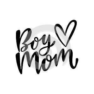 Boy Mom funny hand lettering quote. Black and white vector illustration.