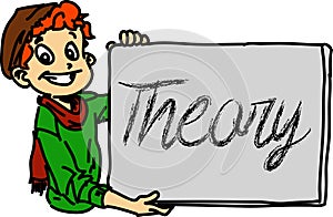 Boy showing whiteboard with the write `Theory`